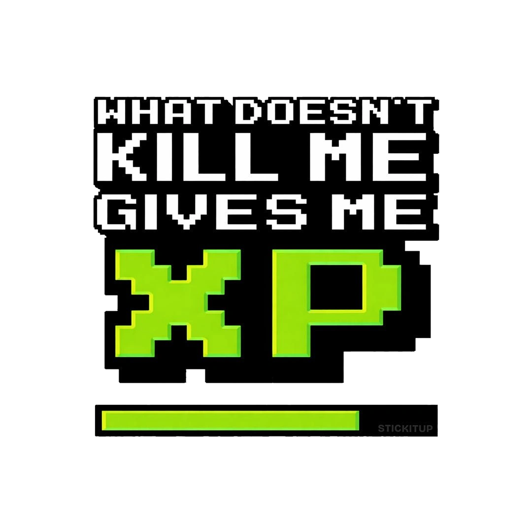 What Doesnt Kill Me Gives Me XP Sticker